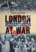 London Underground at War by COOPER, Nick